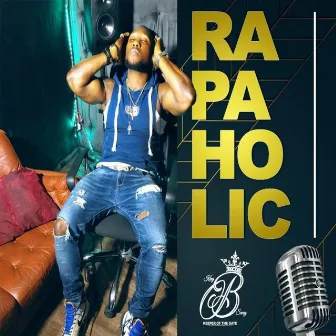 Rapaholic by King B Swag