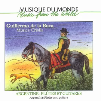 Musique du monde : Argentine, flûtes et guitares (Argentina) by Guillermo de La Roca