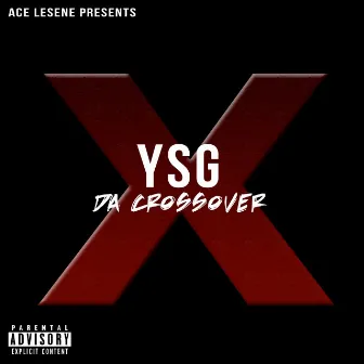 YSG Da Kross Ova by Ace Lesene