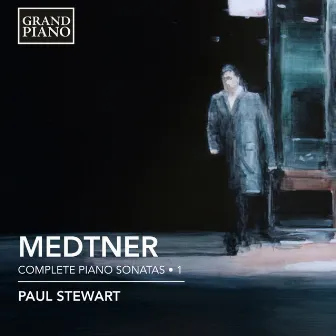 Medtner: Complete Piano Sonatas, Vol. 1 by Paul Stewart