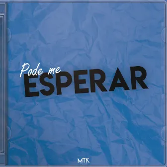 Pode Me Esperar (feat. Tasdan & Agatha) by MTK