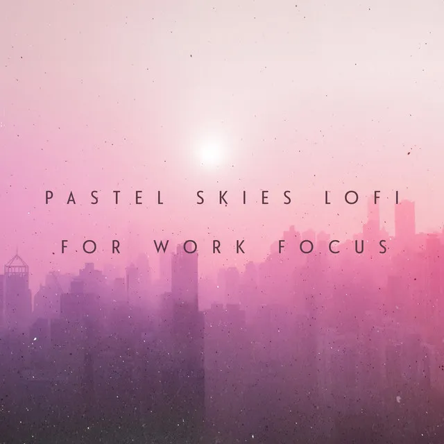 Pastel Skies Lofi for Work Focus