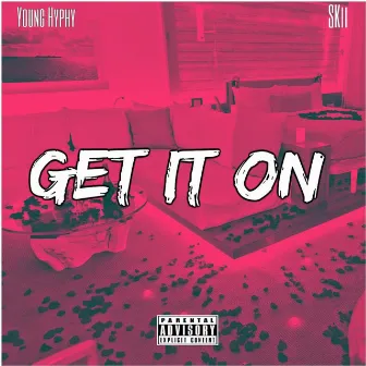 Get It on by Young Hyphy