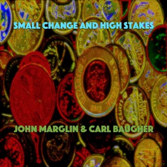 Small Change and High Stakes by Carl Baugher