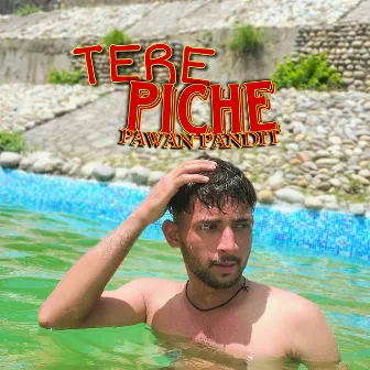 Tere Piche by Pawan pandit