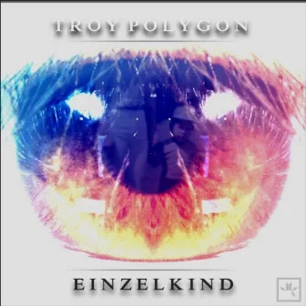 Einzelkind by Troy Polygon