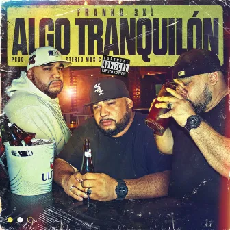 Algo Tranquilón by Franko 3XL