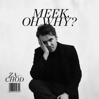 Zachód by Meek, Oh Why?