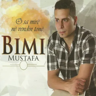 O sa mirë në vendin tonë by Bimi Mustafa