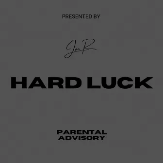 HARD LUCK by Jae R