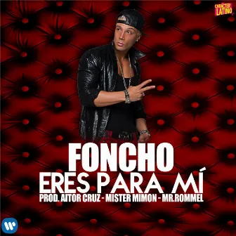 Eres para mí by Foncho