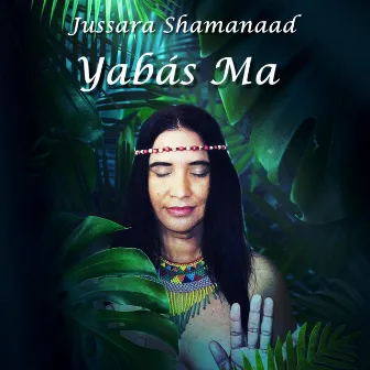 Yabás Ma by Jussara Shamanaad