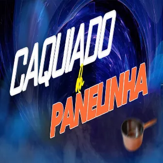 Caquiado da Panelinha by DJ PEDRINHO DAS PRODUÇÕES