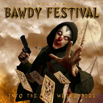 Into The Weird Side by Bawdy Festival