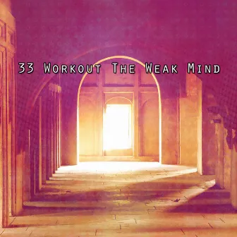 33 Workout The Weak Mind by Buddhist Meditation Music Set