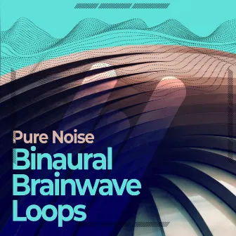 Binaural Brainwave Loops by Pure Noise