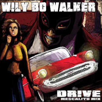 Drive (Mescalito Mix) by Wily Bo Walker