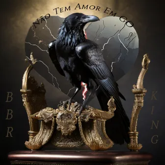 Não Tem Amor em Go by BBR King