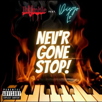 Nev'r Gone Stop by Diego Lo