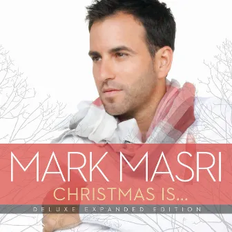 Christmas Is… (Deluxe Expanded Edition) by Mark Masri