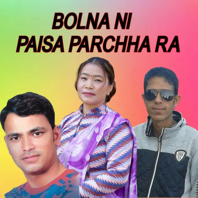 Bolna Ni Paisa Parchha Ra