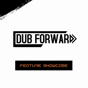 Dub Forward - Feature Showcase by Kai Dub