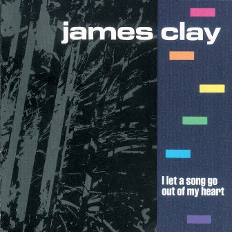 I Let A Song Go Out Of My Heart by James Clay