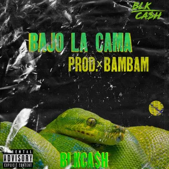 Bajo la Cama by BLKCA$H