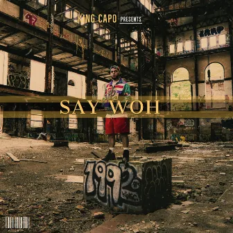 Say Woh by King Capo