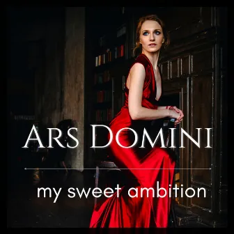 My Sweet Ambition by Ars Domini