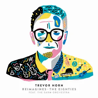 Trevor Horn Reimagines The Eighties (feat. The Sarm Orchestra) by Trevor Horn