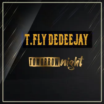 Tomorrow Night by T.fly deDeejay