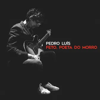 Feto, Poeta do Morro by Pedro Luís