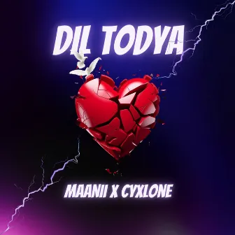 Dil Todya by Maanii