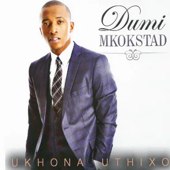 Ukhona UThixo by Dumi Mkokstad