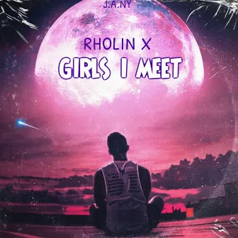 Girls I Meet by Rholin X