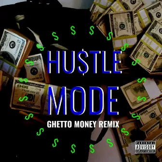 Hustle Mode (Ghetto Money Remix) by OG Semi-Auto