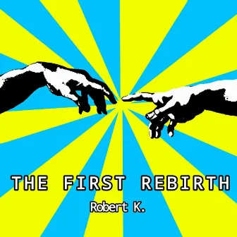 THE FIRST REBIRTH by Robert K.