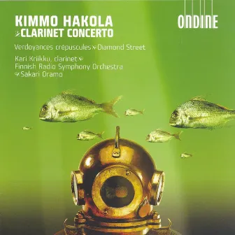 Hakola, K.: Clarinet Concerto / Verdoyances Crepuscules / Diamond Street by Kimmo Hakola