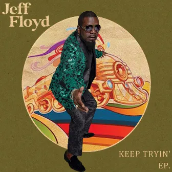 Keep Trying EP. by Jeff Floyd