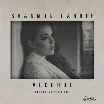 Alcohol (Acoustic Version) by Shannon LaBrie