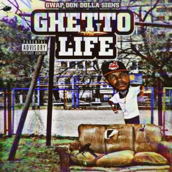 Ghetto Life by Gwap Don Dolla Signs