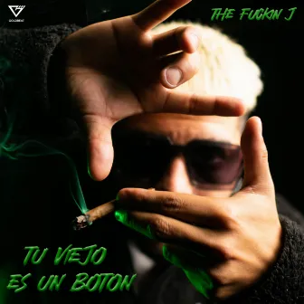 Tu Viejo Es Un Boton by The Fuckin J