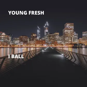 I Ball by Young Fresh