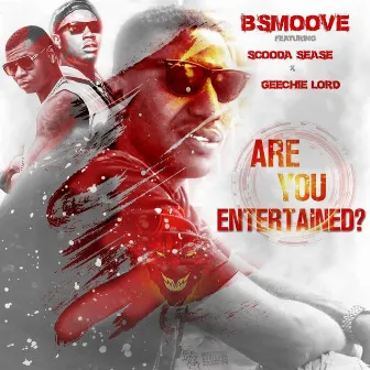 Are You Entertained by Bsmoove