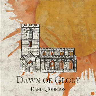 Dawn of Glory by Daniel Johnson