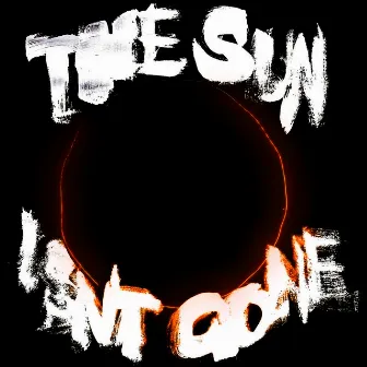 The Sun Isn't Gone: SUPERNOVA Edition by Orange Orange