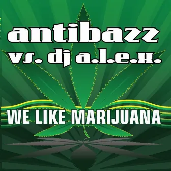 We Like Marijuana by Antibazz