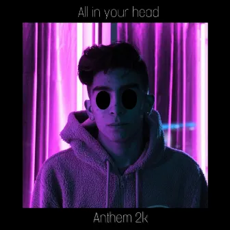 All in Your Head by Anthem 2k