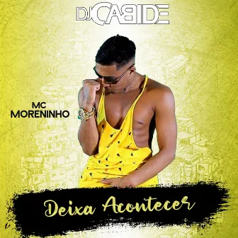 Deixa Acontecer by Mc Moreninho